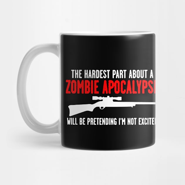 Feelin Good Tees The Hardest Part About a Zombie apolcalypse by stockiodsgn